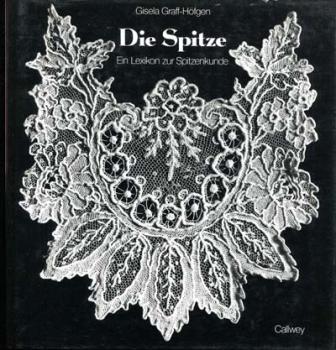 Die Spitze - Ein Lexikon zur Spitzenkunde by Gisela Graff-Höfgen