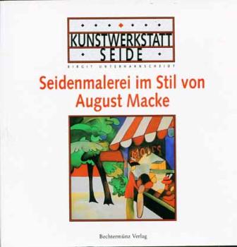 Seidenmalerei im Stil von August Macke Christophorus Verlag