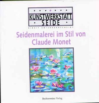 Seidenmalerei im Stil von Claude MonetChristophorus Verlag