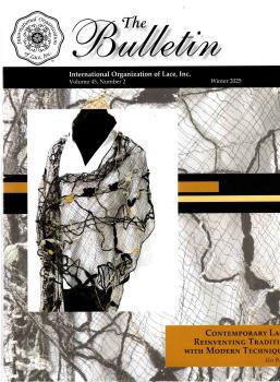 The Bulletin - Intern. Org. of Lace  Vol. 45 Nr. 2 Winter 2025