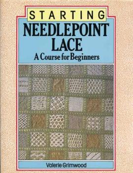 Starting Needlepoint Lace: A Course for Beginners  by Valerie Gr
