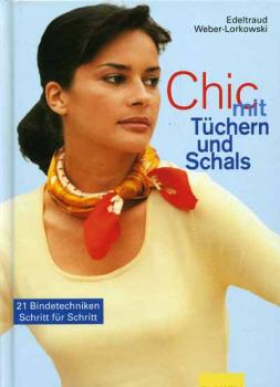 Chic mit Tüchern und Schals by Edeltraud Weber-Lorkowski