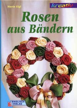 Rosen aus Bändern by Maria Eigl