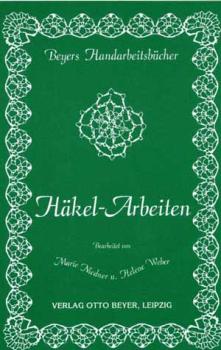 Häkel-Arbeiten von Marie Niedner und Helene Weber Reprint