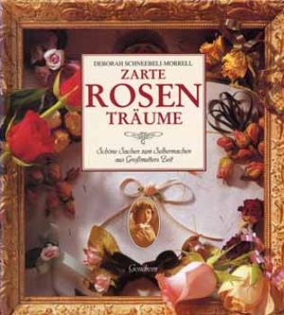 Zarte Rosenträume von Deborah Schneebeli-Morrell