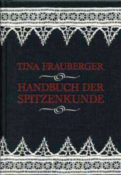 Handbuch der Spitzenkunde by Tina Frauberger