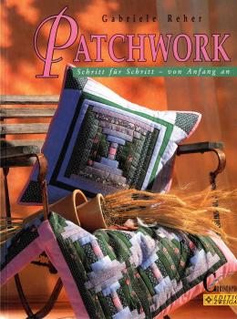 Patchwork - Schritt für Schritt von Gabriele Reher