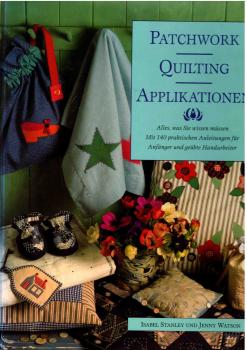 Patchwork Quilting Applikationen von I. Stanley u. J. Watson