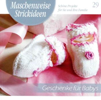 Maschenweise Strickideen 29 - Geschenke für Babys