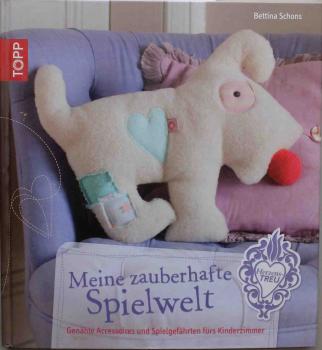 Meine zauberhafte Spielwelt von Bettina Schons
