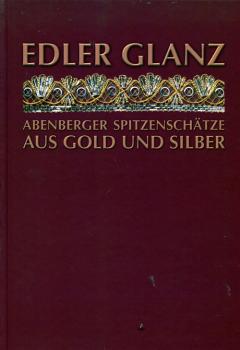Edler Glanz - Abenberger Spitzenschätze aus Gold und Silber