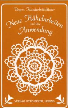 Neue Häkelarbeiten Otto Beyer Verlag Reprint