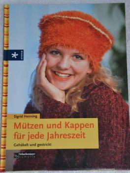 Mützen und Kappen für jede Jahreszeit - Gehäkelt und gestrickt
