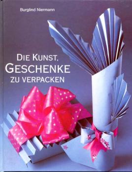 Die Kunst, Geschenke zu verpacken von Burglind Niermann