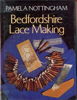 Bedfordshire Lace Making by Pamela Nottingham