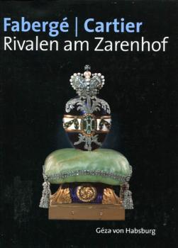 Fabergé / Cartier - Rivalen am Zarenhof von Géza von Habsburg