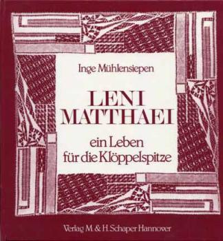 Leni Matthaei - ein Leben für die Klöppelspitze by Inge Mühlensi