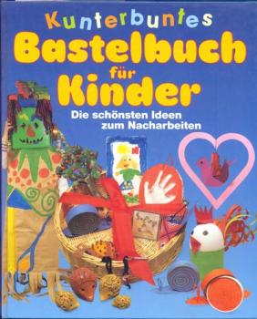 Kunterbuntes Bastelbuch für Kinder