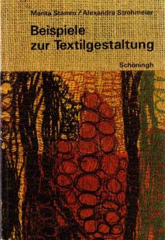 Beispiele zur Textilgestaltung von Marita Stamm/Alexandra Strohm