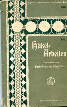 Häkelarbeiten Heft II von Marie Niedner u. Helene Weber - Beyer