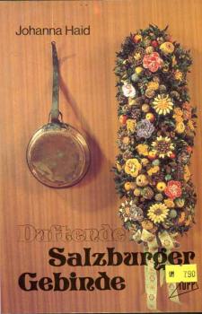 Duftende Salzburger Gebinde von Johanna Heid