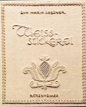 Weiss-Stickerei by Eva Maria Leszner - Rosenheimer