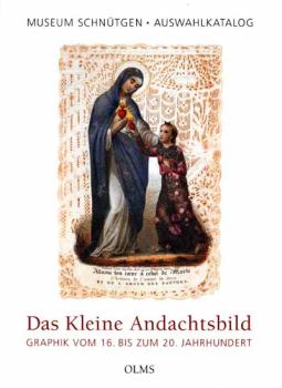 Das Kleine Andachtsbild - Graphik vom 16. bis zum 20. Jahrhunder