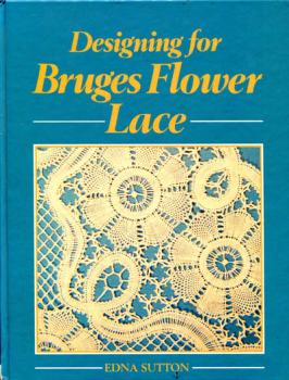 Designing for Bruges Flower Lace by Edna Sutton