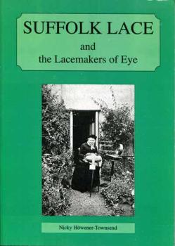 Suffolk Lace and the Lacemakers of Eye von Nicky Höwener-Townsen