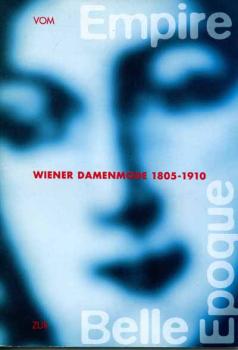 vom Empire zur Bell Epoque - Wiener Damenmode 1805-1910