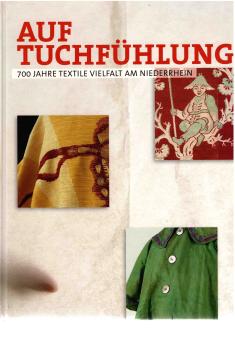 Auf Tuchfühlung - 700 Jahre Textile Vielfalt am Niederrhein