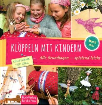 Klöppeln mit Kindern von Katrin Baumann und Steffi Schmat