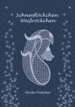 Schneeflöckchen Weißröckchen by Ulrike Voelcker