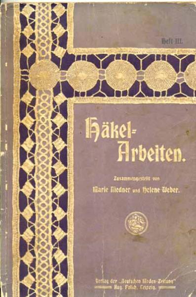 Häkelarbeiten von Marie Niedner u. Helene Weber