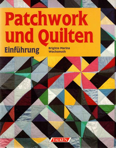 Patchwork und Quilten Einführung von Brigitte Marian Wachsmuth