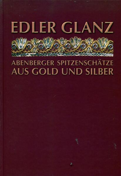Edler Glanz - Abenberger Spitzenschätze aus Gold und Silber