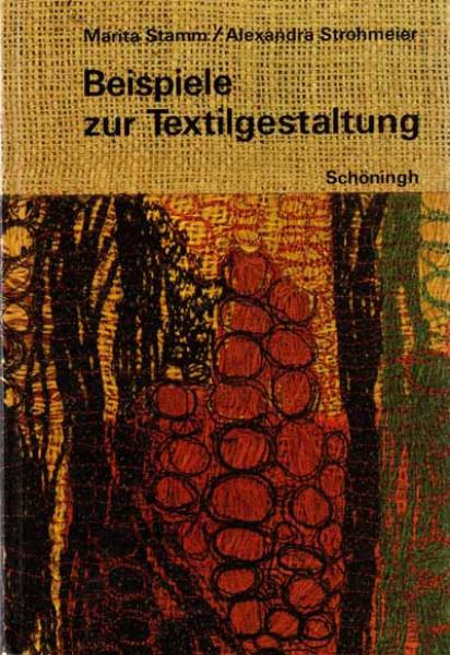 Beispiele zur Textilgestaltung von Marita Stamm/Alexandra Strohm