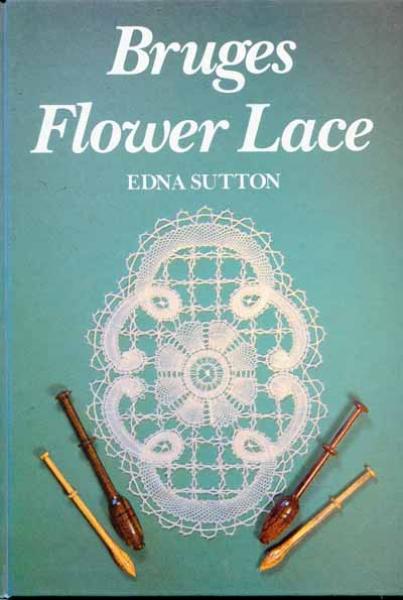 Bruges Flower Lace by Edna Sutton
