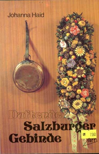 Duftende Salzburger Gebinde von Johanna Heid