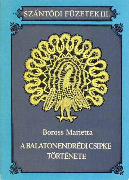 A Balatonendrédi Csipke Történte by Boross Marietta