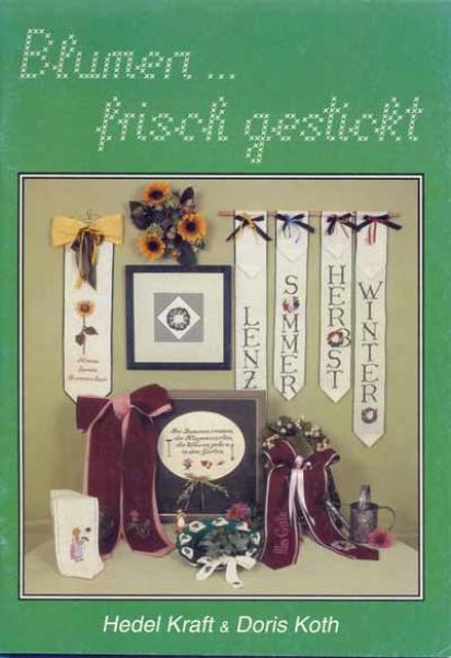 Blumen…frisch gestickt von Hedel Kraft u. Doris Koth