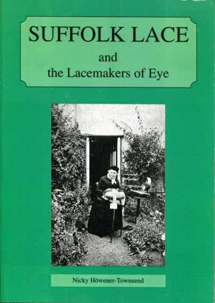 Suffolk Lace and the Lacemakers of Eye von Nicky Höwener-Townsen