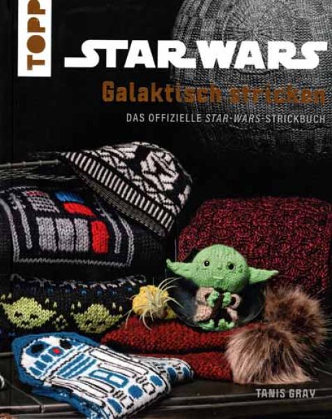 Star Wars - Galaktisch stricken von Tanis Gray