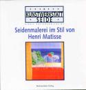 Seidenmalerei im Stil von Henri Matisse Christophorus Verlag
