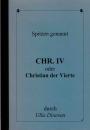 Chr.IV oder Christian der Vierte von Ulla Dinesen