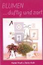Blumen…duftig und zart von Hedel Kraft u. Doris Koth