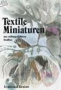 Textile Miniaturen aus selbstgefärbten Stoffen von Irmtraud Krausss