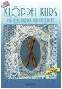 Klöppel-Kurs - Für Selbststudium und Unterricht von Ulrike Löhr