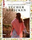 Cottage Dreams - Naturverliebt Tücher stricken